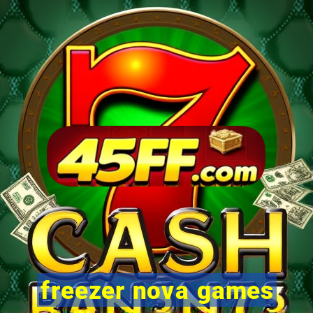 freezer nova games